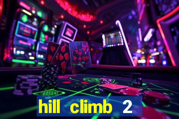 hill climb 2 dinheiro infinito